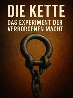 cover image of Die Kette--Das Experiment der verborgenen Macht